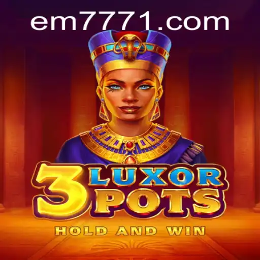 Unveiling 3LuxorPots: A Gaming Revolution with EM777