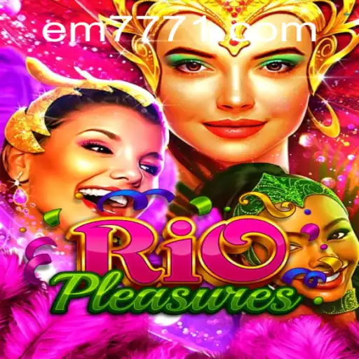 Discover the Thrills of RioPleasures with EM777